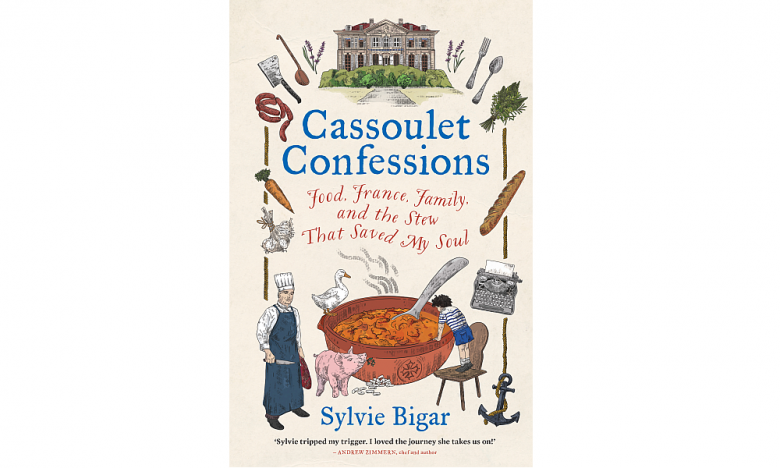 Cassoulet Confessions by Sylvie Bigar